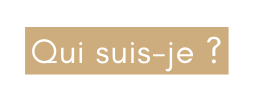 Qui suis je